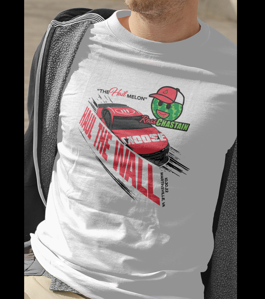 The Hail Melon Ross Chastain Haul The Wall Martinsville VA 10/30/22 Moose T-Shirt