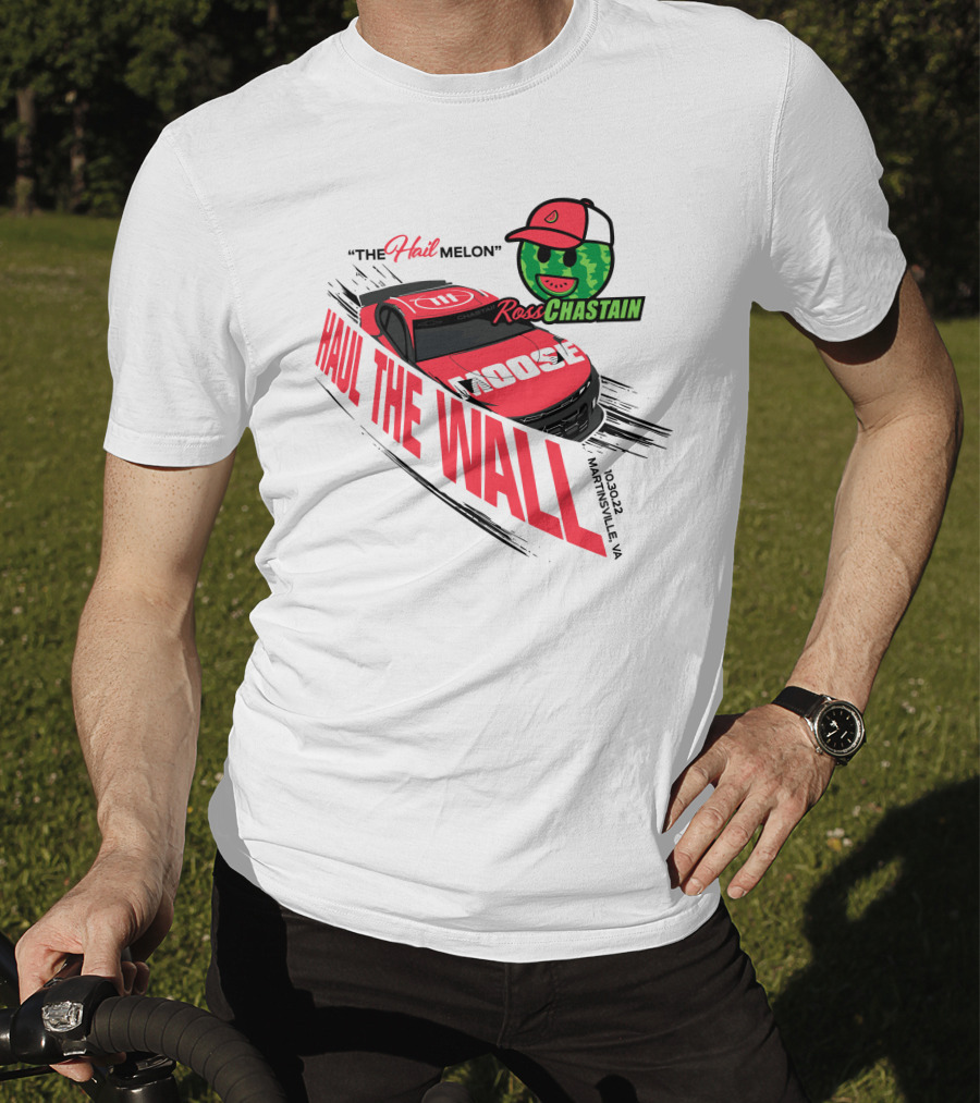 The Hail Melon Ross Chastain Haul The Wall Martinsville VA 10/30/22 Moose T-Shirt