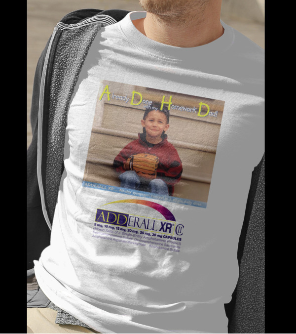 Adderall XR Already Done With My Homework Dad Boy With Baseball Glove T-Shirt
