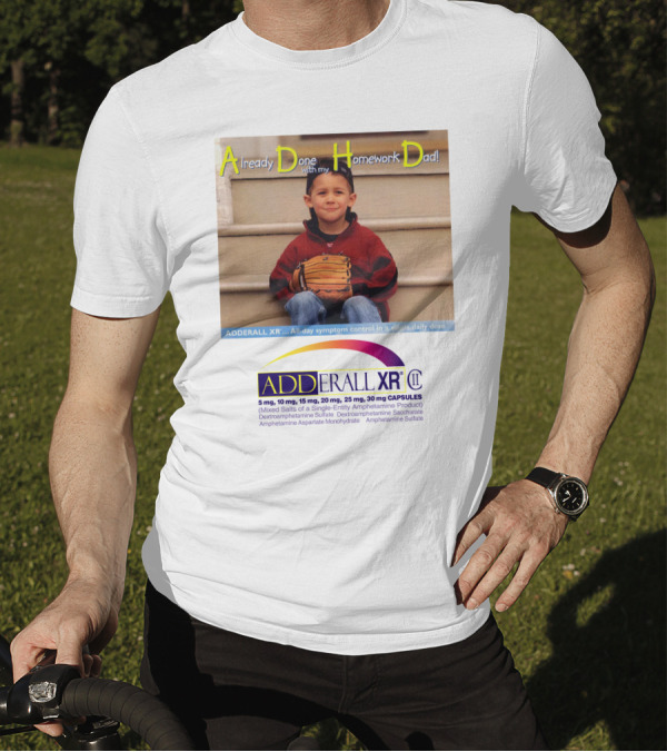 Adderall XR Already Done With My Homework Dad Boy With Baseball Glove T-Shirt