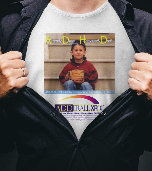 Adderall XR Already Done With My Homework Dad Boy With Baseball Glove T-Shirt