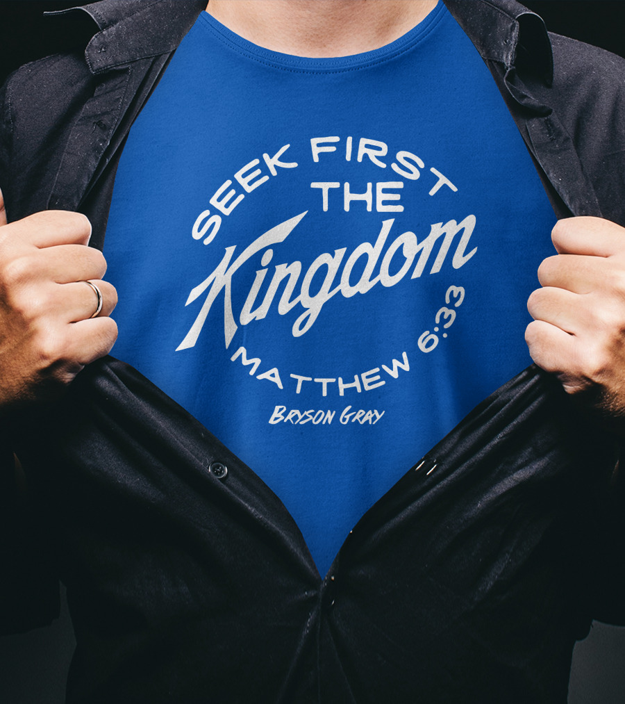 Bryson Gray Seek First The Kingdom Matthew 6:33 T-Shirt