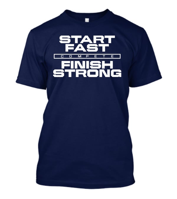 Start Fast Compete Finish Strong Penn State Football Victory T-Shirt