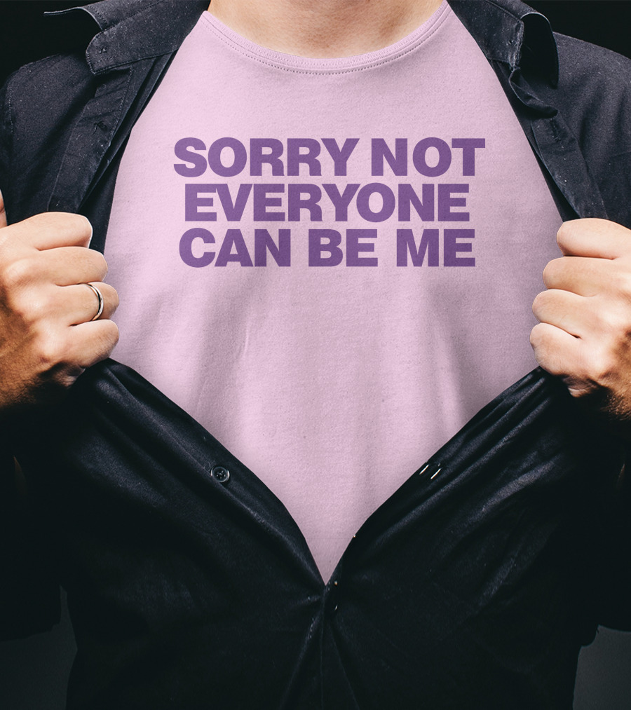 Sorry Not Everyone Can Be Me Statement Purple Text T-Shirt