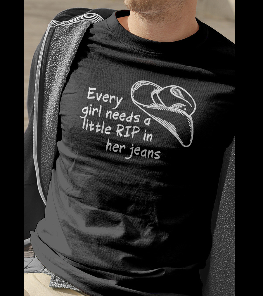 Every Girl Needs A Little Rip In Her Jeans Cowboy Hat T-Shirt