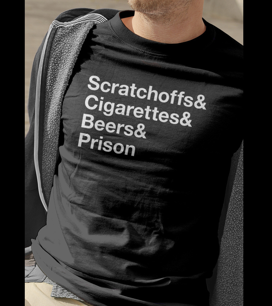 Scratchoffs Cigarettes Beers And Prison T-Shirt