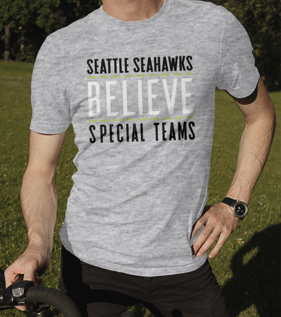 Seattle Seahawks Believe Special Teams T-Shirt