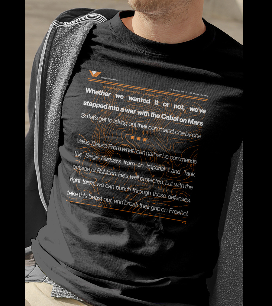 Whether We Wanted It Or Not We've Stepped Into A War With The Cabal On Mars Valus Ta'aurc Siege Dancers Rubicon Freehold Vanguard Elite Protocol T-Shirt