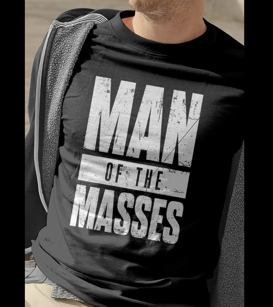 MAN OF THE MASSES Bold Grunge Text T-Shirt