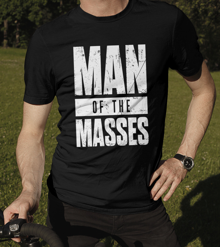 MAN OF THE MASSES Bold Grunge Text T-Shirt