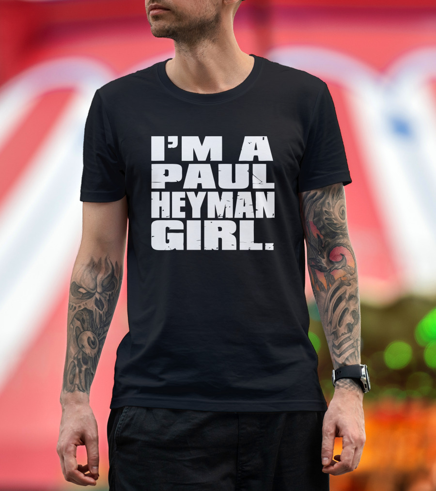 I'm A Paul Heyman Girl Wrestling Fan T-Shirt