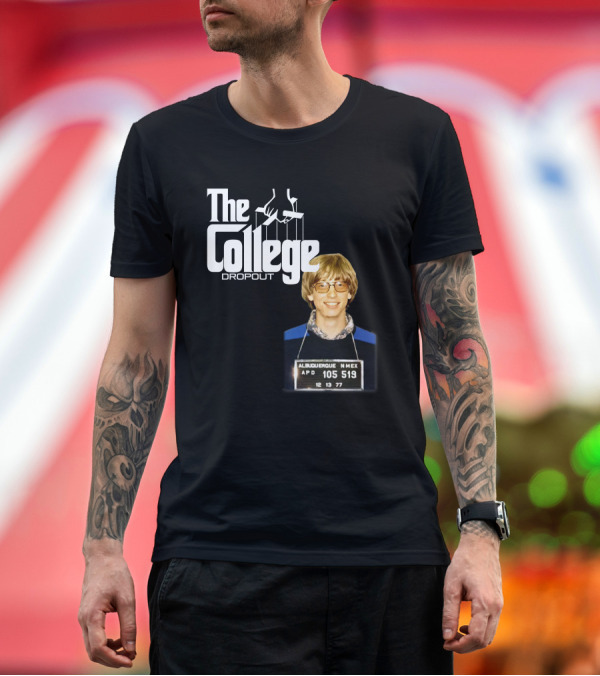 Premium T-Shirt: The College Dropout Godfather Bill Gates Mugshot Albuquerque NM 1977 T-Shirt The College Dropout Godfather Bill Gates Mugshot Albuquerque NM 1977 T-Shirt