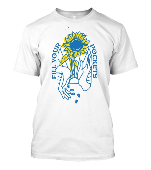Sunflower Fill Your Pockets Hands And Seeds T-Shirt