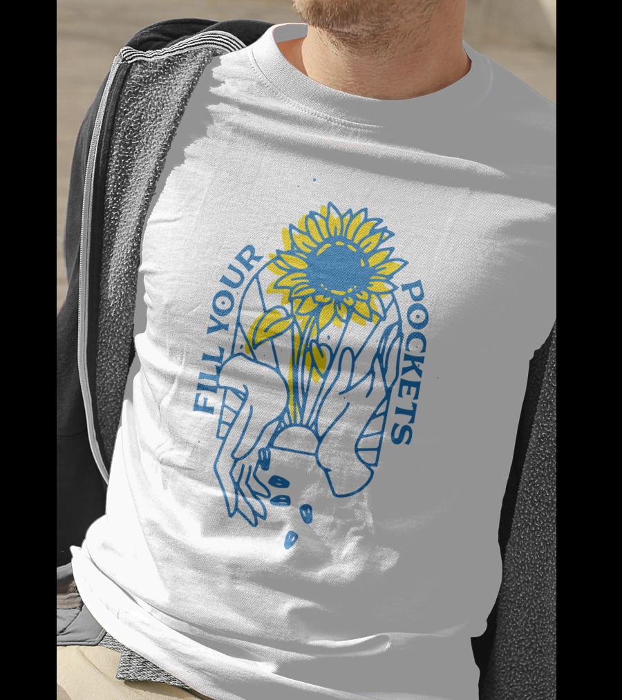 Sunflower Fill Your Pockets Hands And Seeds T-Shirt