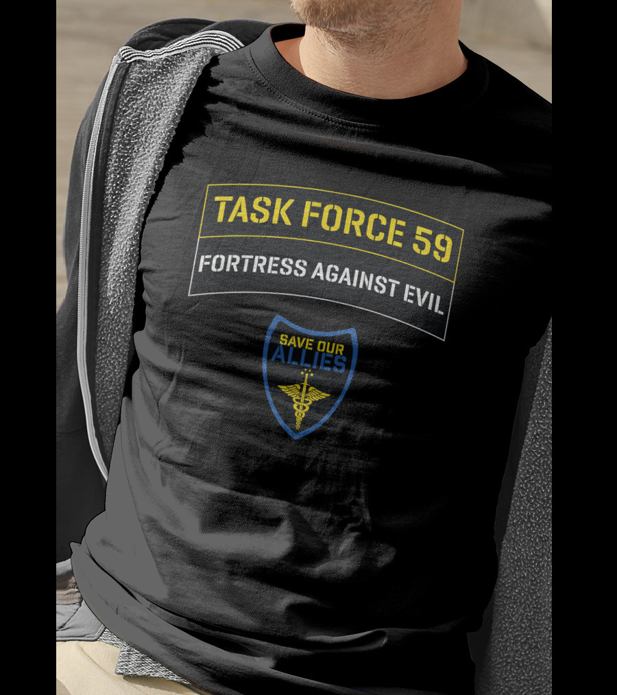 Task Force 59 Fortress Against Evil Save Our Allies Medical Emblem T-Shirt
