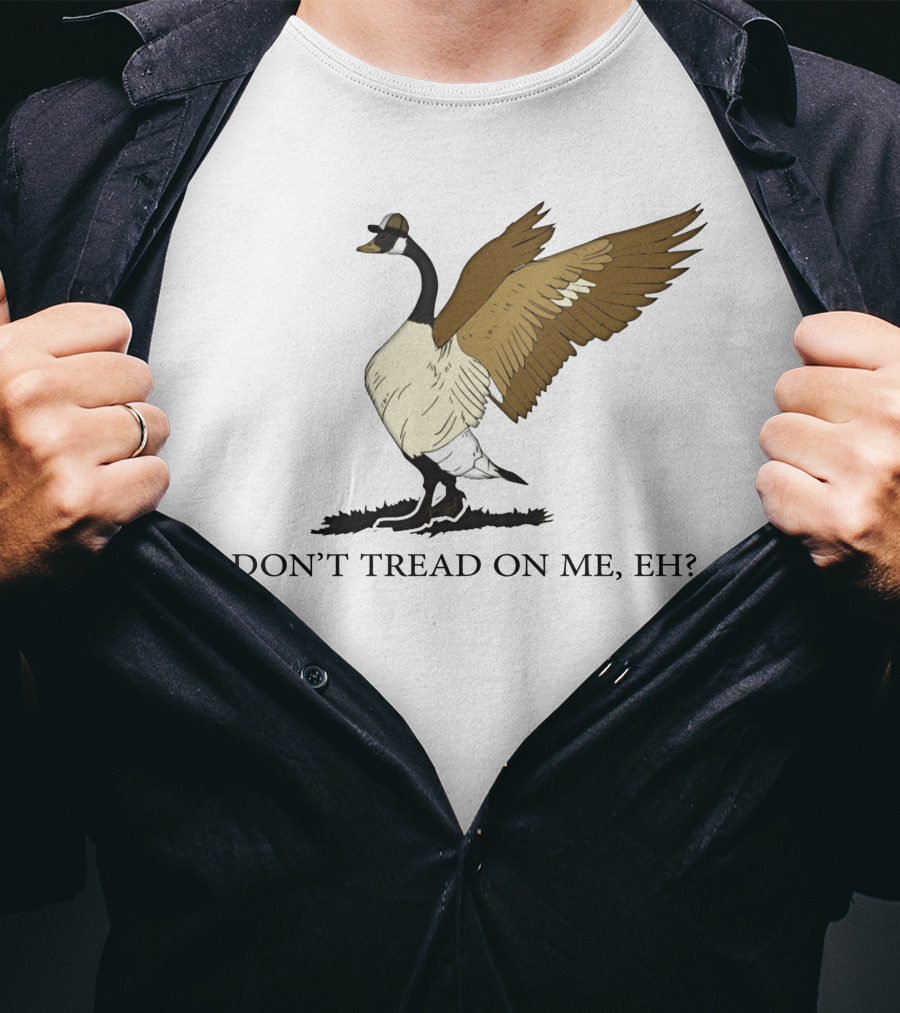 Don't Tread On ME Eh Freedom Convoy Canada Goose T-Shirt