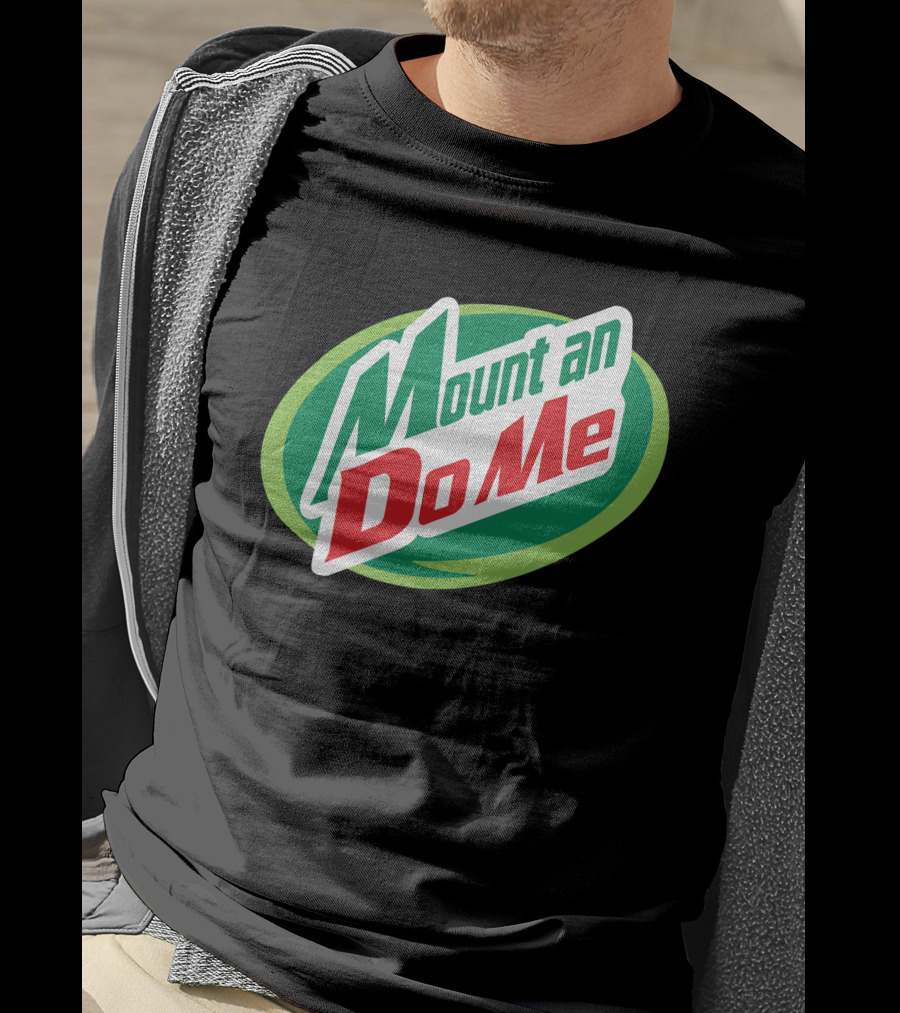 Mount An Do Me T-Shirt