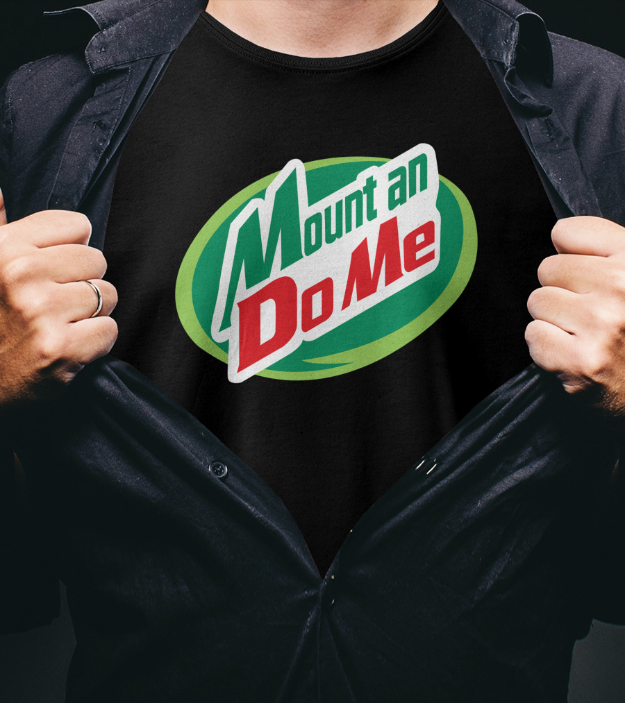 Mount An Do Me T-Shirt