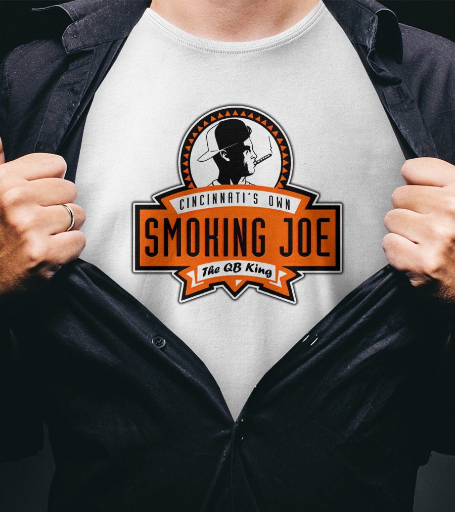 Cincinnati's Own Smoking Joe The QB King T-Shirt