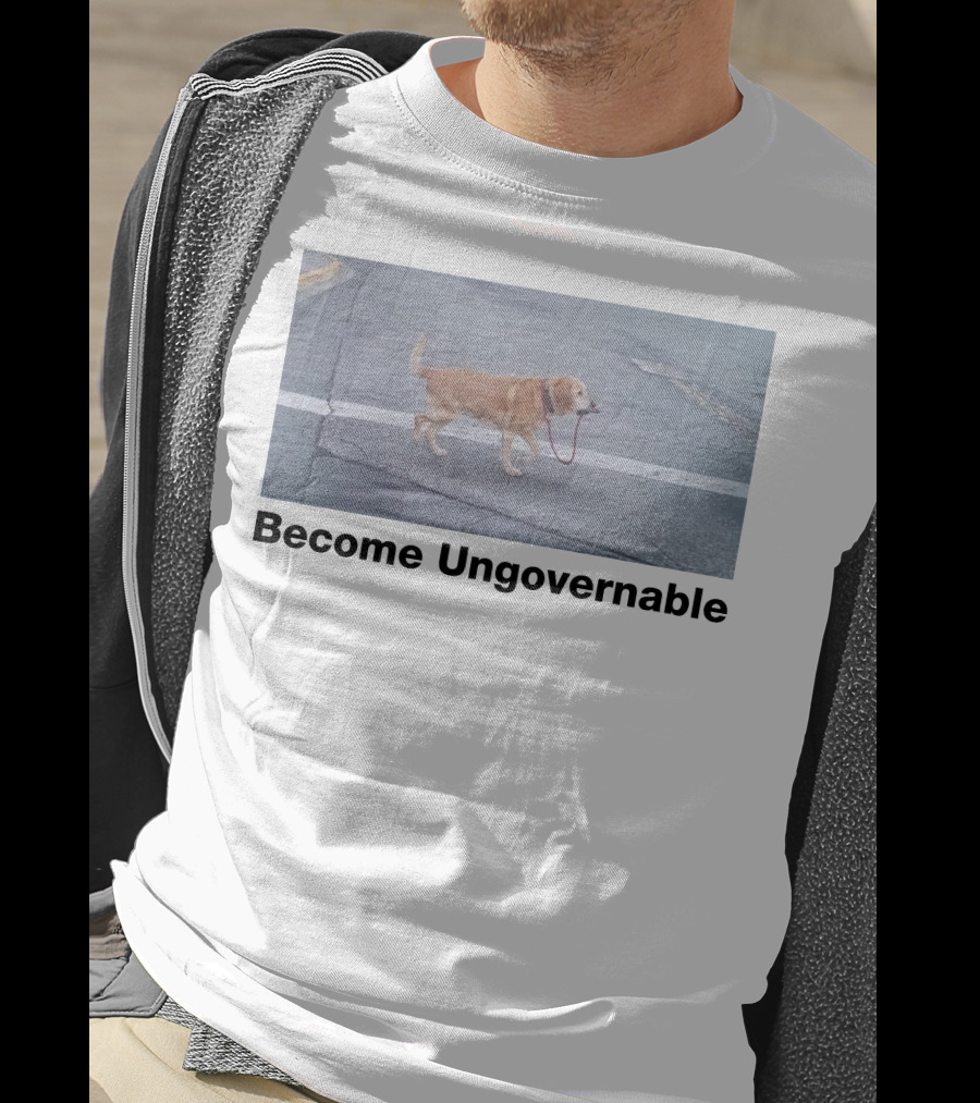 Become Ungovernable Dog Leading Walk T-Shirt