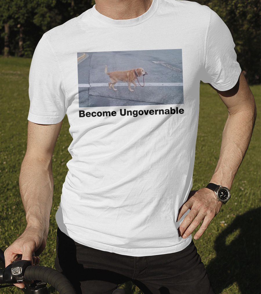 Become Ungovernable Dog Leading Walk T-Shirt