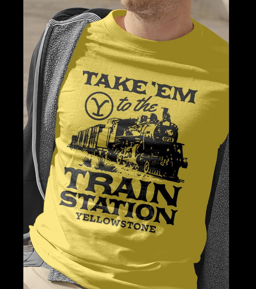 Take Em To The Train Station Yellowstone Train 0713 T-Shirt