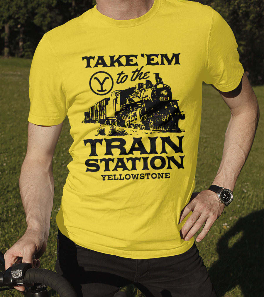 Take Em To The Train Station Yellowstone Train 0713 T-Shirt