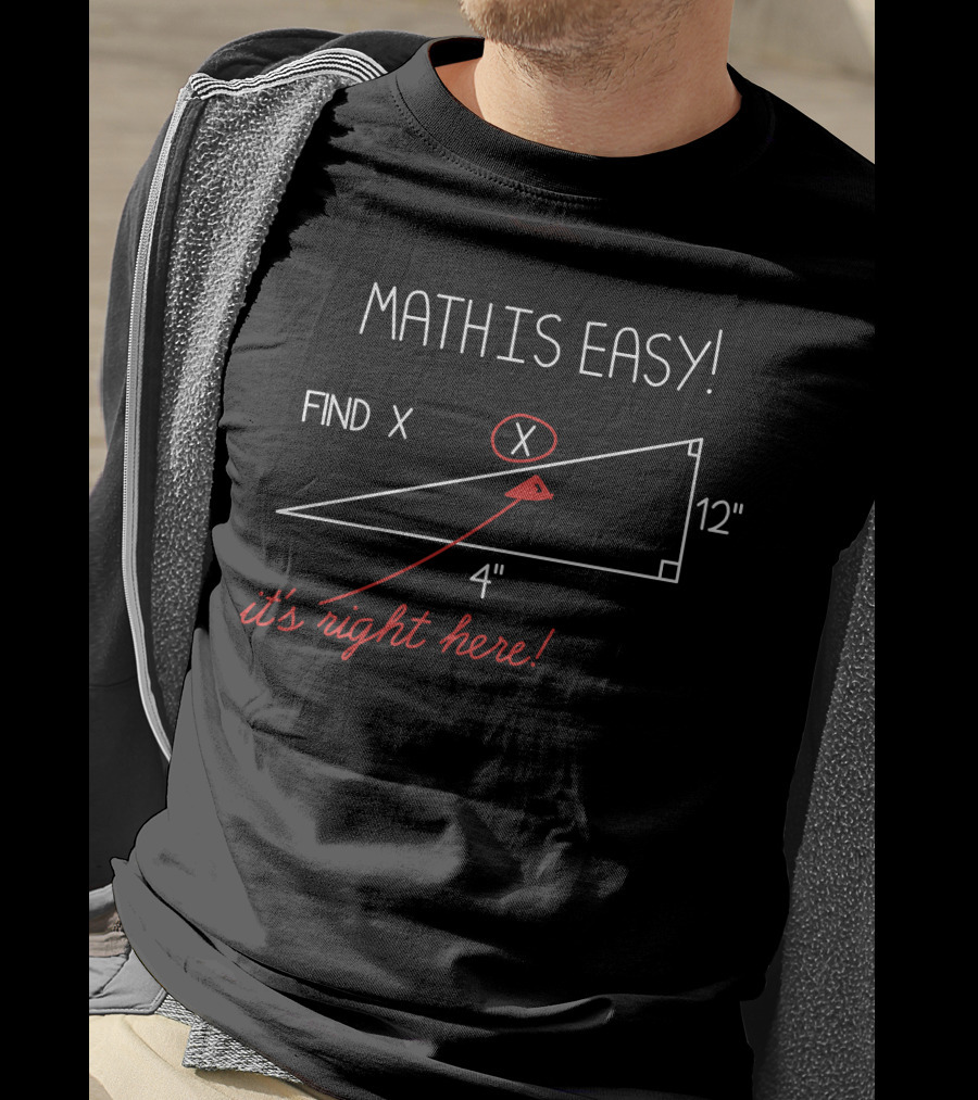 Math Is Easy Find X It's Right Here T-Shirt