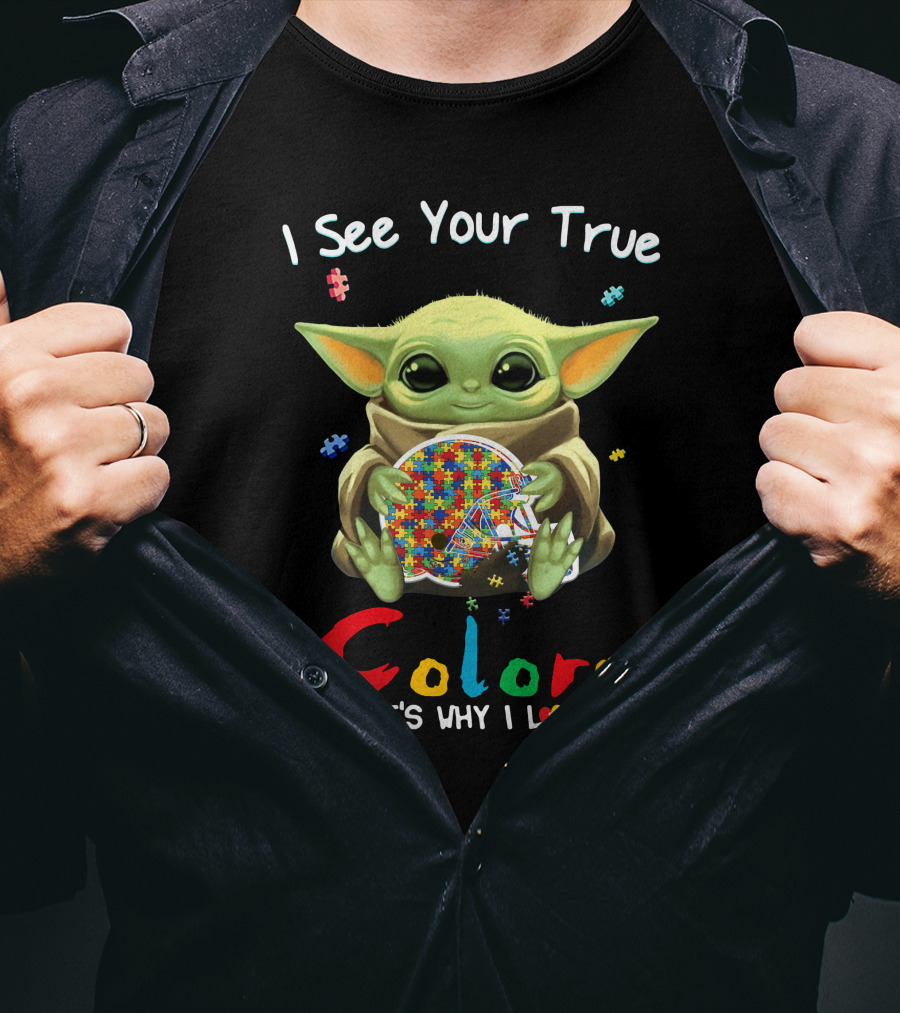 I See Your True Colors That's Why I Love You T-Shirt