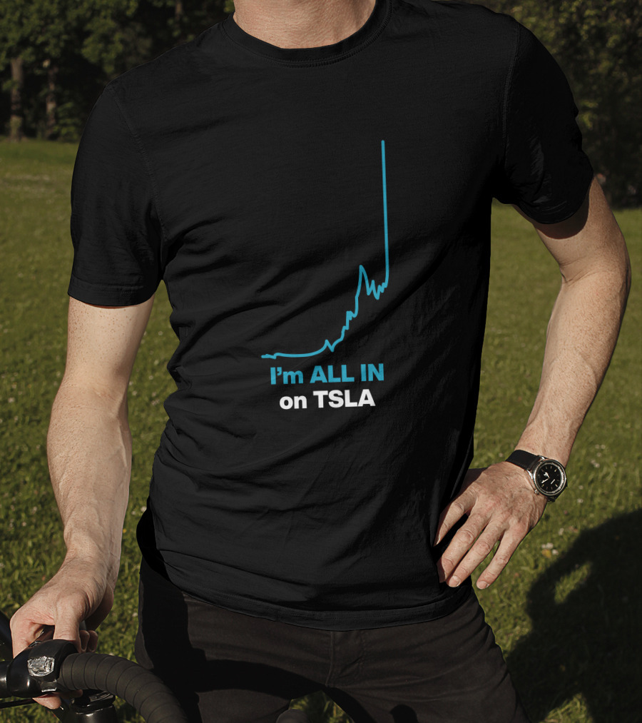 I'm ALL IN On TSLA Stock Chart By Waren Redlich T-Shirt