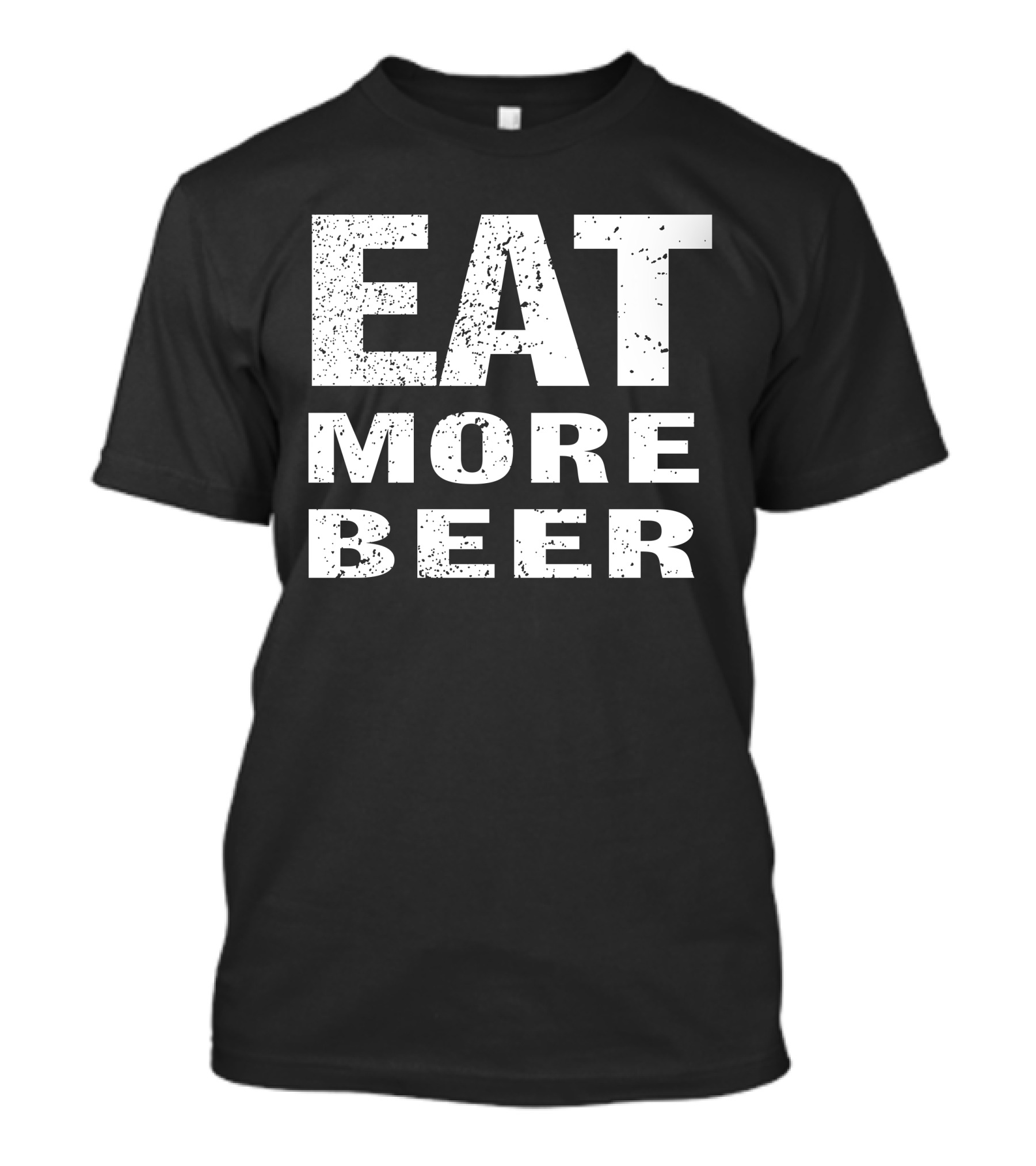 EAT MORE BEER T-Shirt