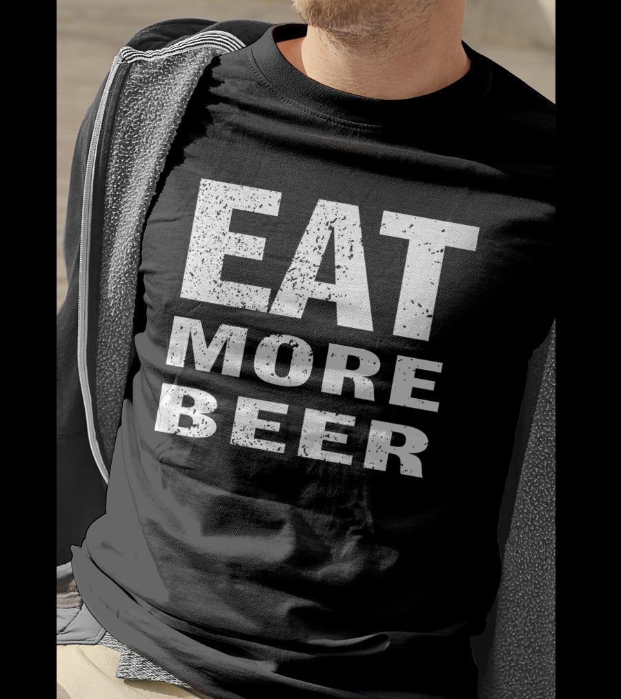 EAT MORE BEER T-Shirt