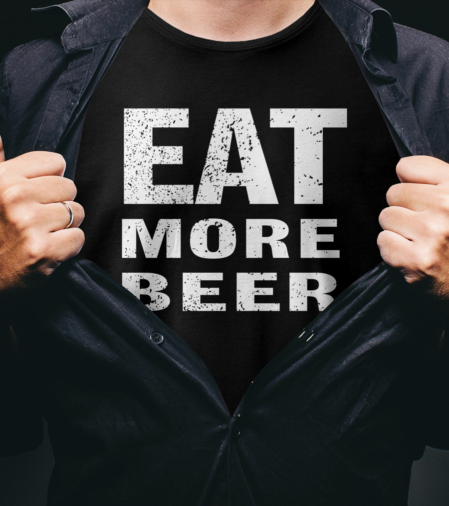 EAT MORE BEER T-Shirt