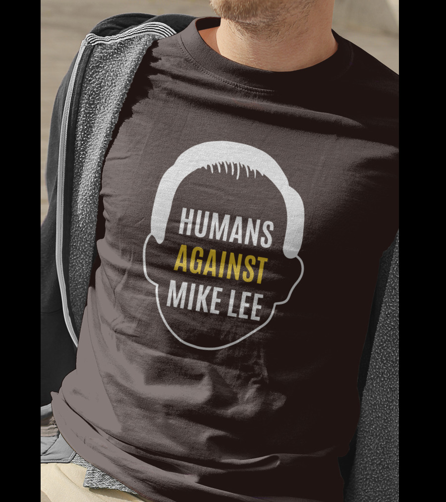 Humans Against Mike Lee Unseatmikelee T-Shirt