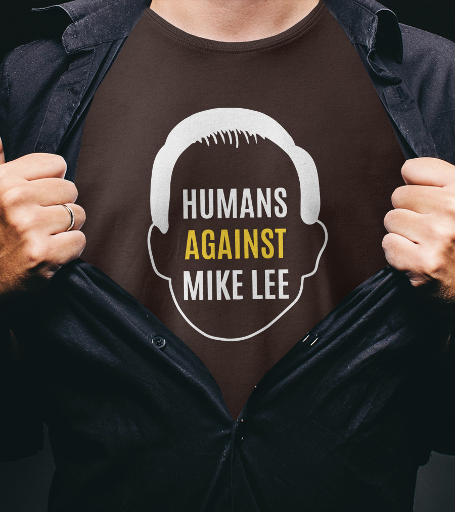 Humans Against Mike Lee Unseatmikelee T-Shirt