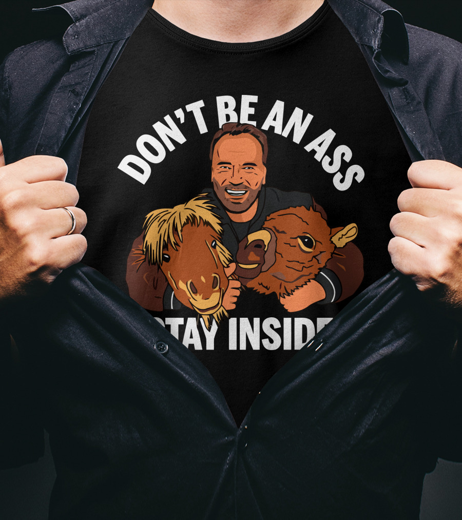 Don't Be An Ass Stay Inside Arnold Schwarzenegger T-Shirt