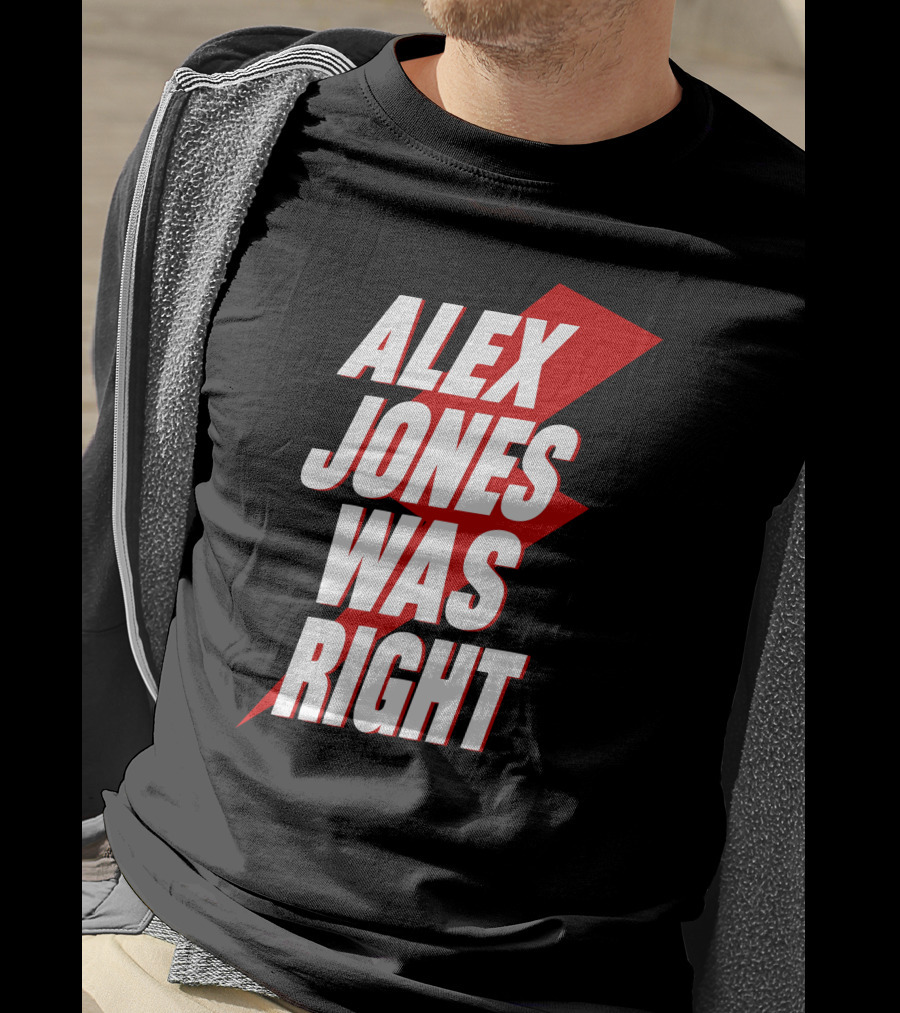 Alex Jones Was Right Bold Text With Red Lightning Bolt T-Shirt