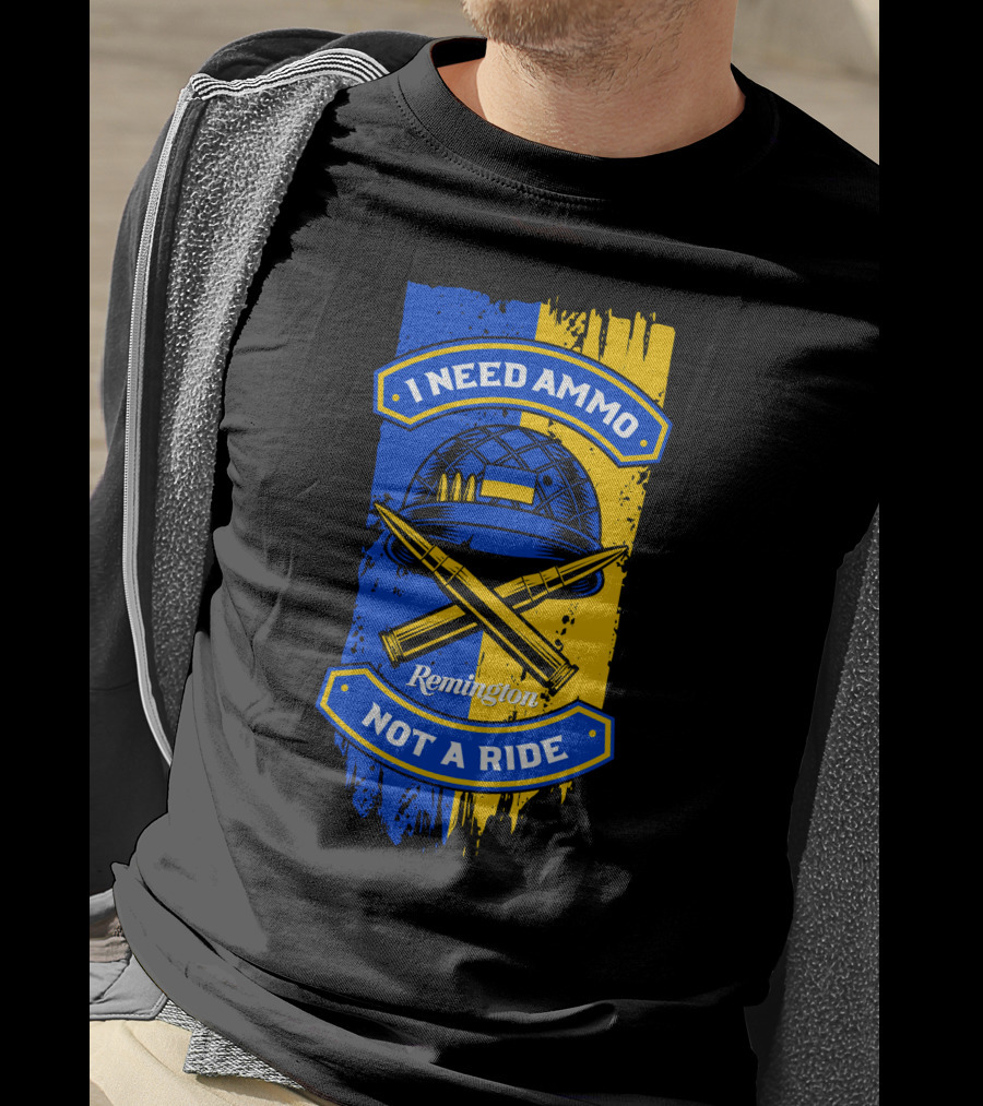 I Need Ammo Not A Ride Remington Helmet And Crossed Bullets T-Shirt