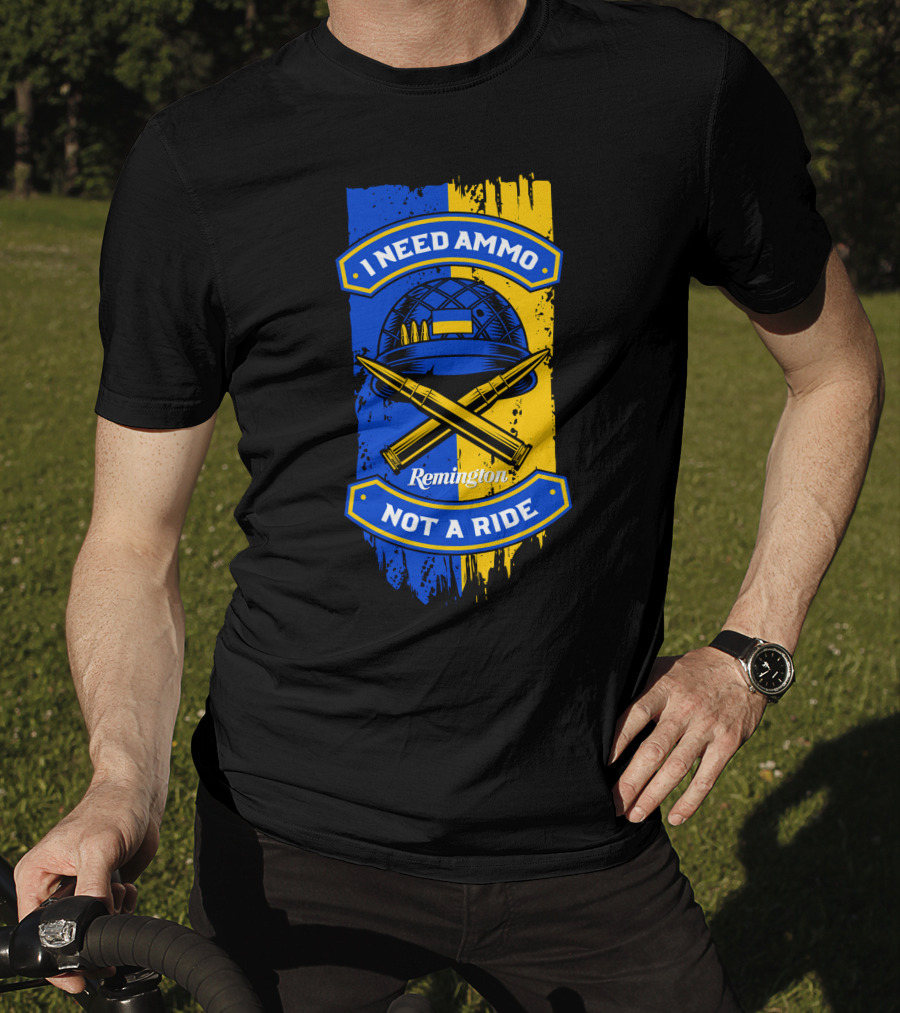 I Need Ammo Not A Ride Remington Helmet And Crossed Bullets T-Shirt
