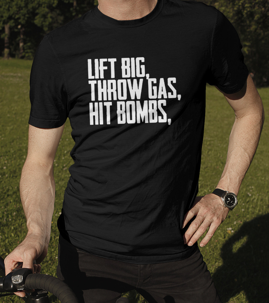 Lift Big Throw Gas Hit Bombs King Of Juco Ricky Fuzz Balls Merch T-Shirt
