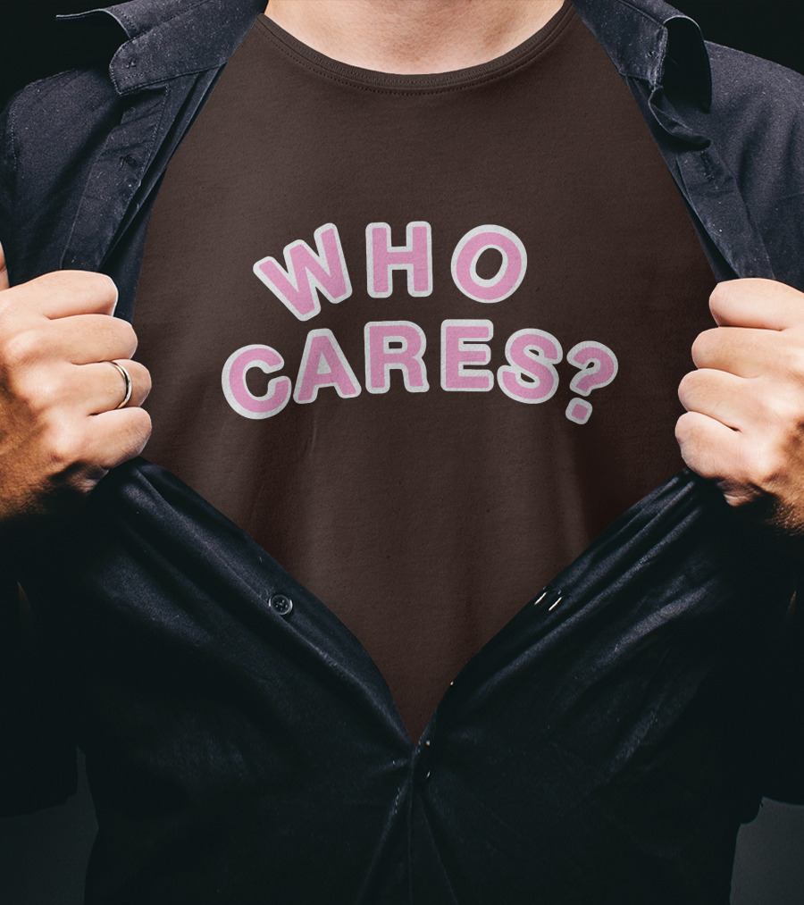 WHO CARES? Pink And White Lettering On Brown Background T-Shirt