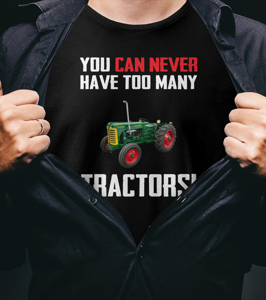 You Can Never Have Too Many Tractors Oliver Super 55 T-Shirt