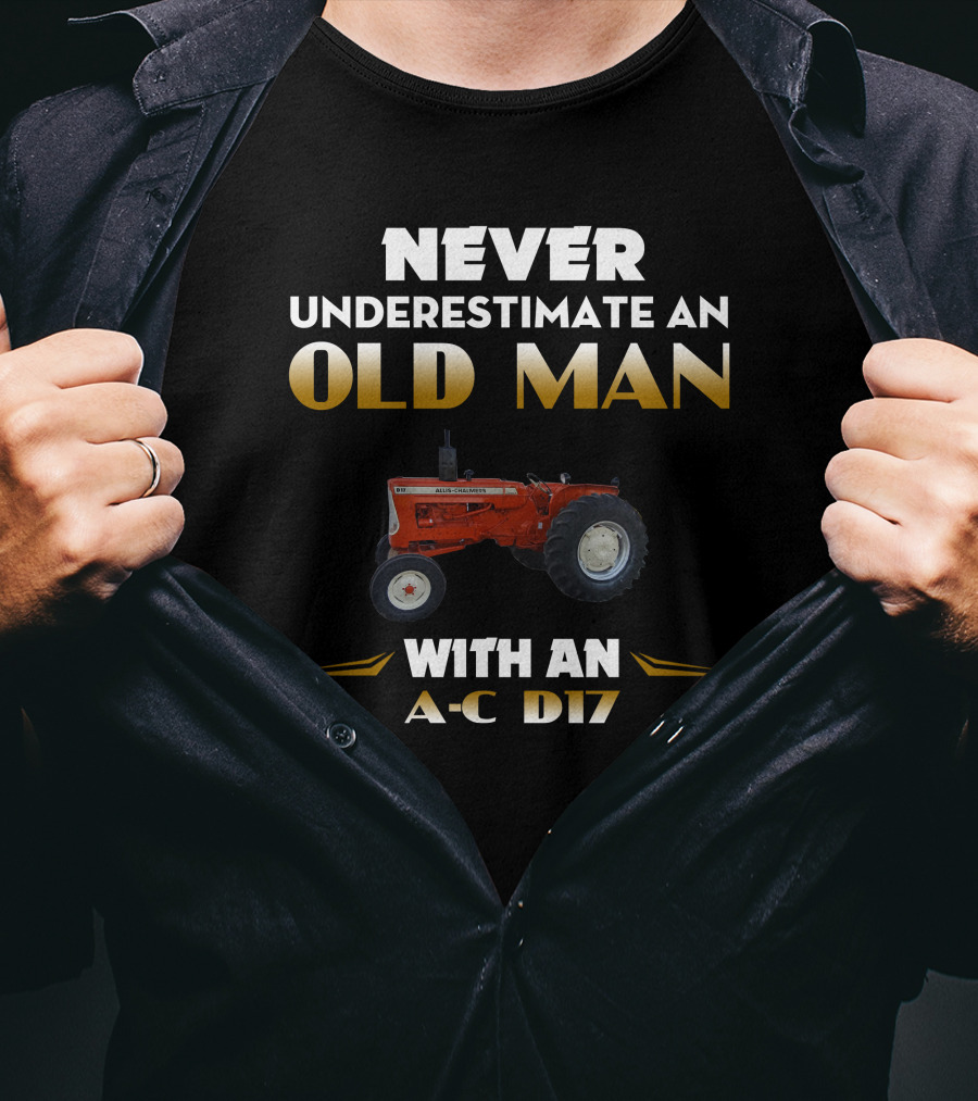 NEVER UNDERESTIMATE AN OLD MAN WITH AN A-C D17 T-Shirt