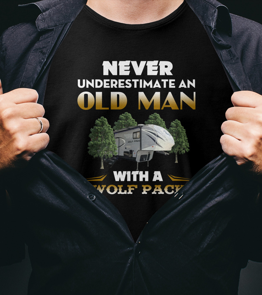 NEVER UNDERESTIMATE AN OLD MAN WITH A WOLF PACK T-Shirt