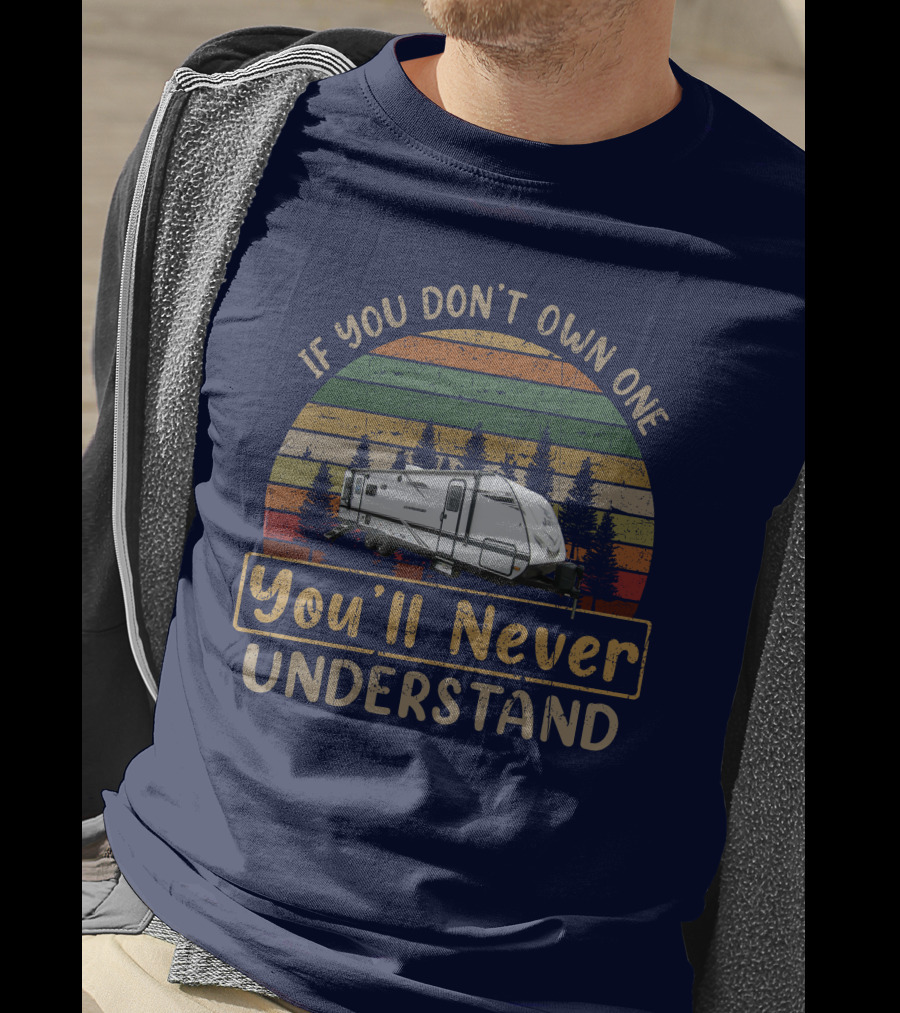 If You Don't Own One You'll Never Understand Jayco Jayfeather 27RL T-Shirt