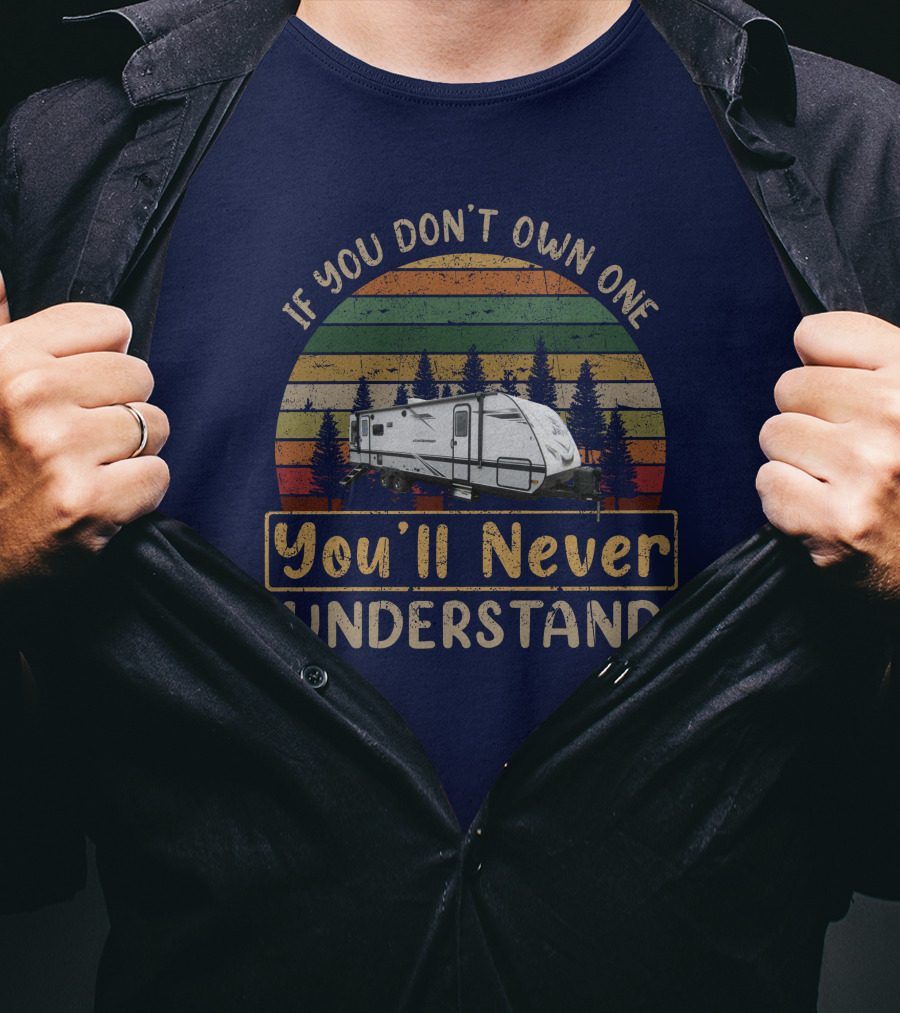 If You Don't Own One You'll Never Understand Jayco Jayfeather 27RL T-Shirt