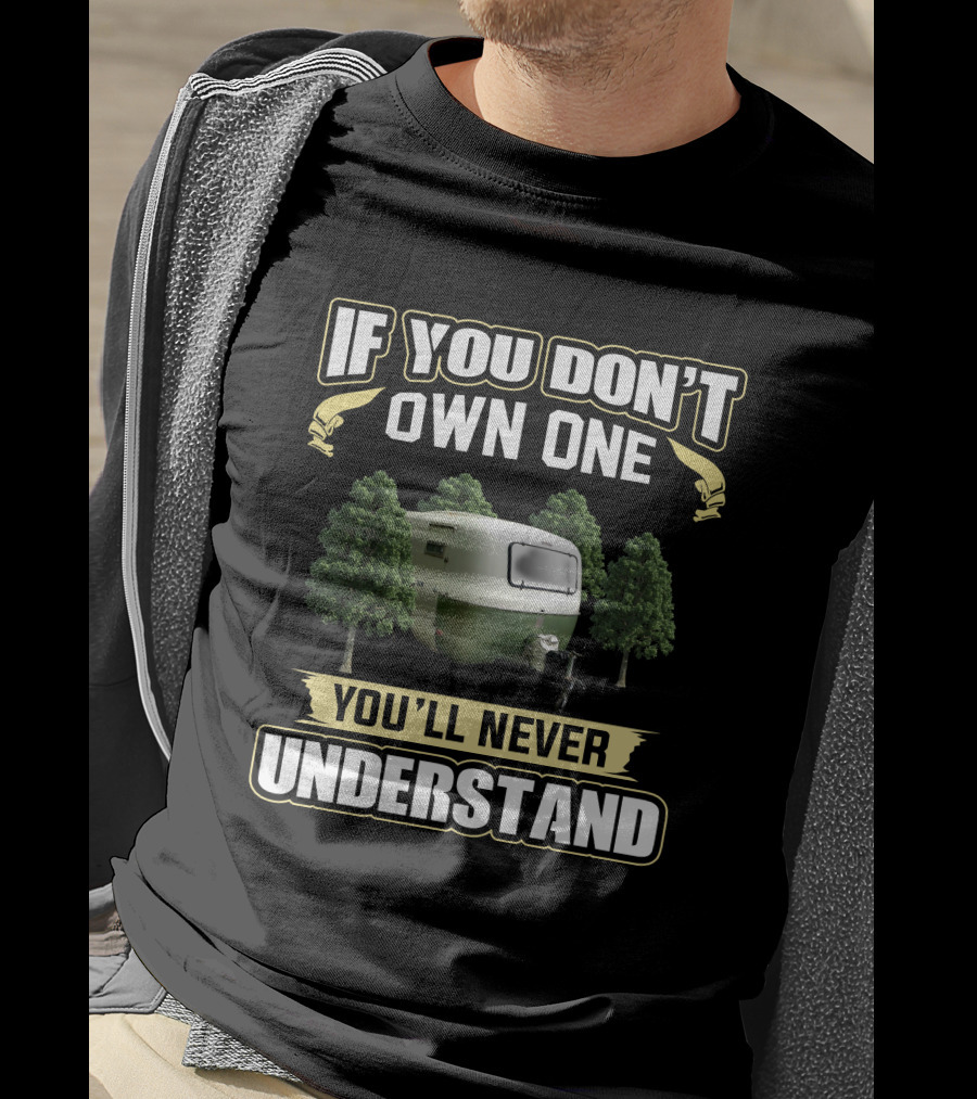 If You Don't Own One You'll Never Understand Boler Trailer T-Shirt