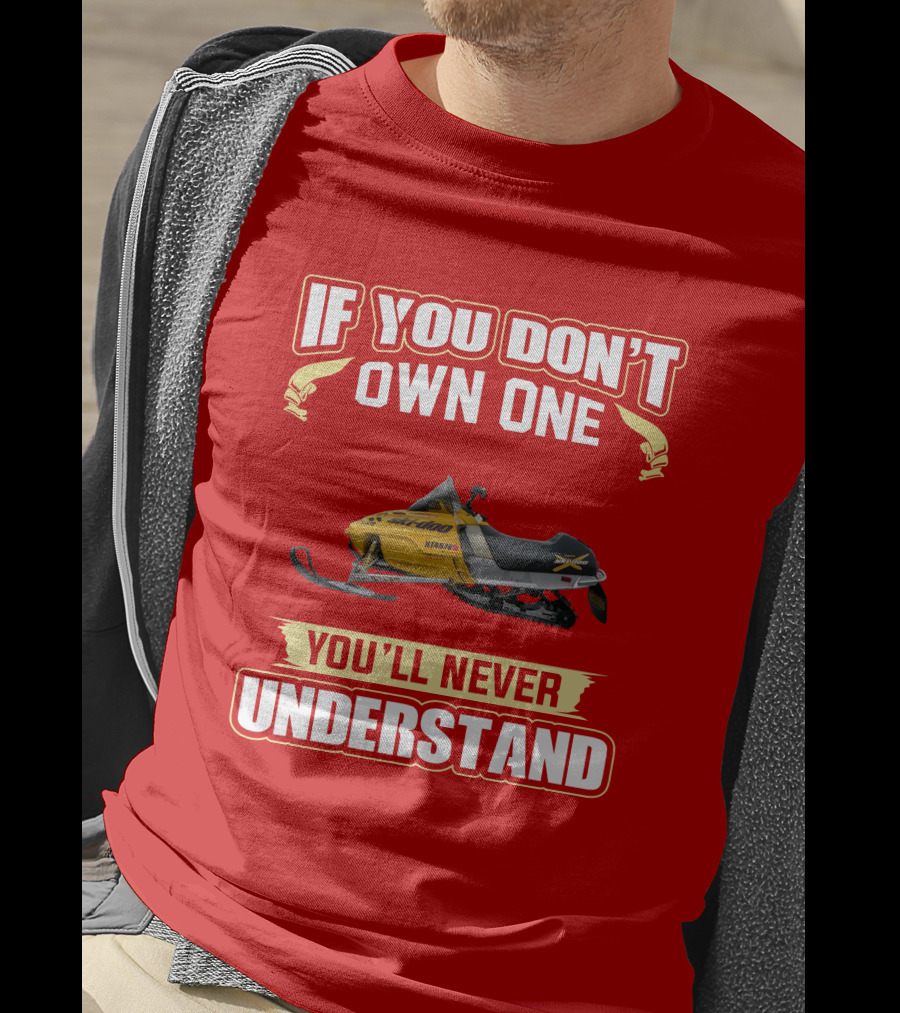 Skidoo Mxzx 440 If You Don't Own One You'll Never Understand T-Shirt