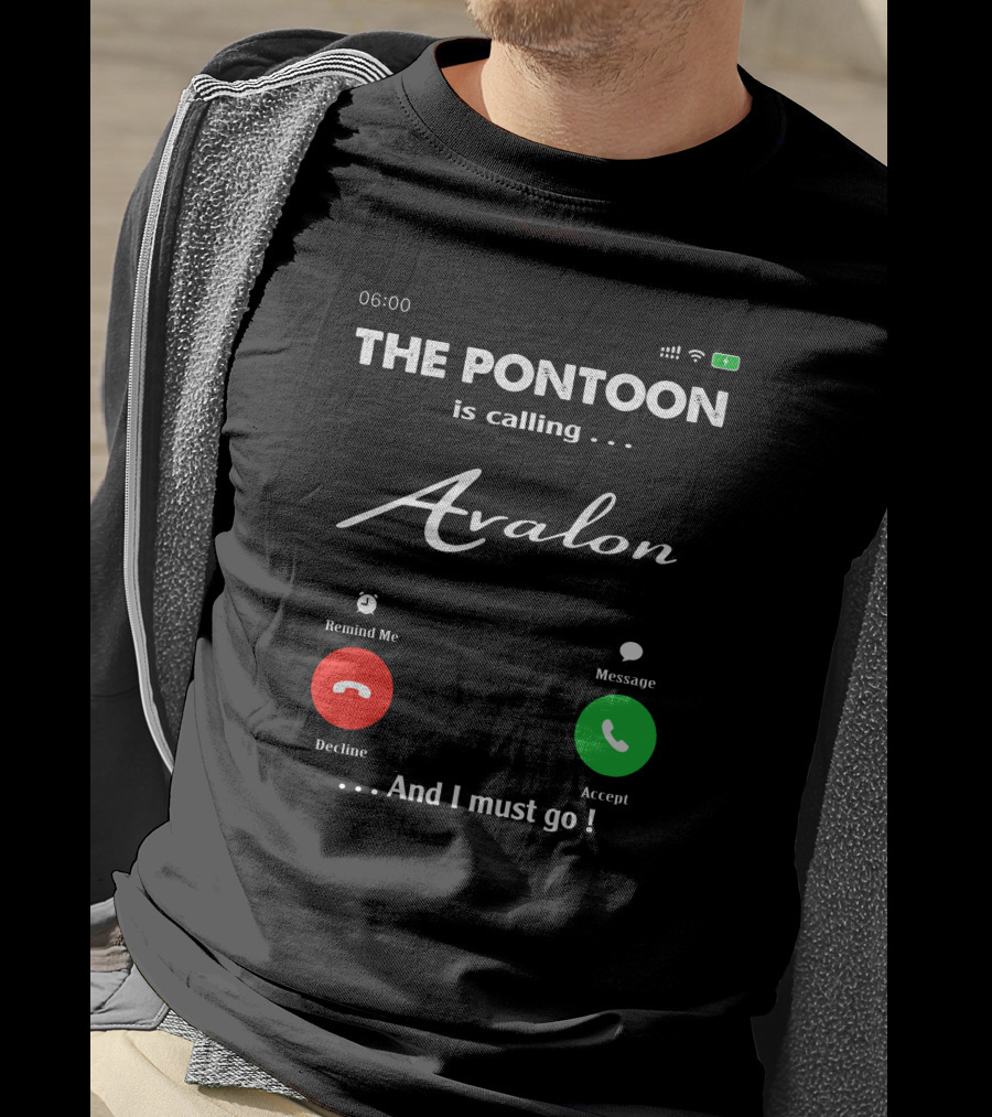 THE PONTOON Is Calling Avalon And I Must Go T-Shirt