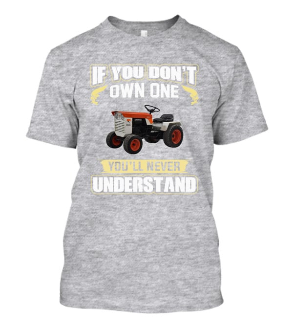 Colt Tractor If You Don't Own One You'll Never Understand T-Shirt